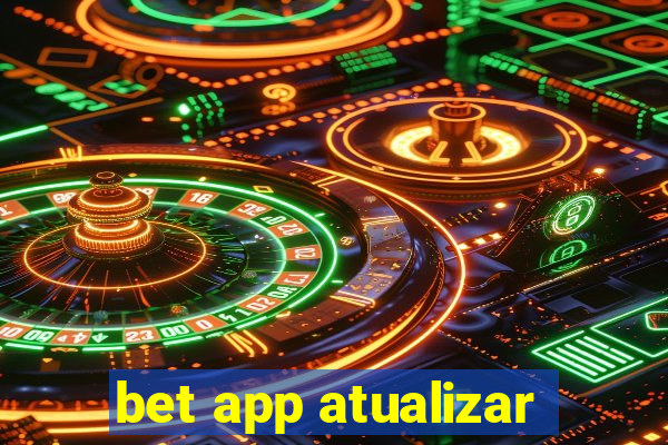 bet app atualizar